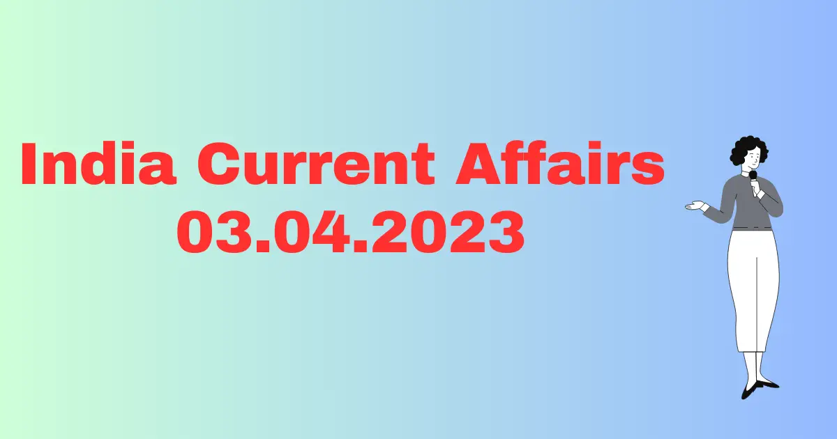 Current Affairs 2023 in Hindi 03 अप्रैल 2023 करेंट अफेयर्स हिंदी