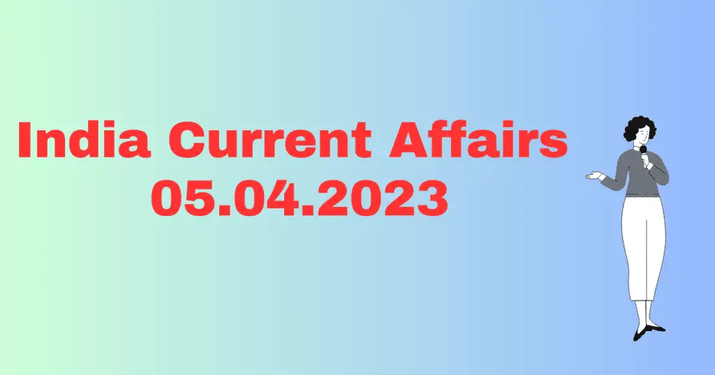 GKToday current affairs 05 April 2023,करंट अफेयर्स 05 अप्रैल 2023